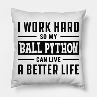 Ball Python - I work hard Pillow