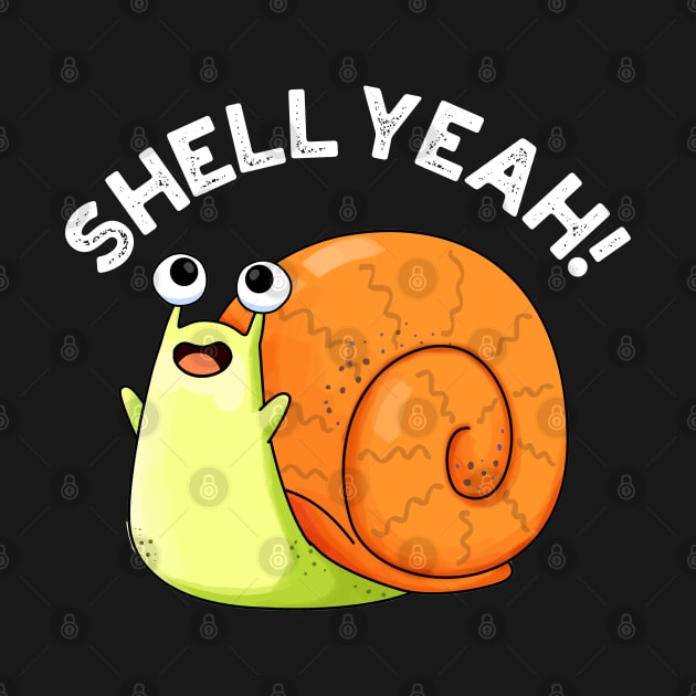 Shell Yeah Cute Snail Pun by punnybone