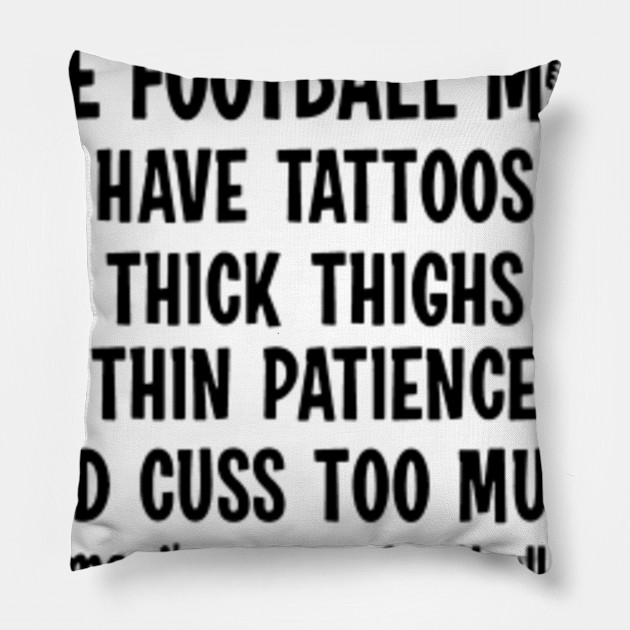 Some Football Moms Have Tattoos Thick Thighs Thin Patience Funny