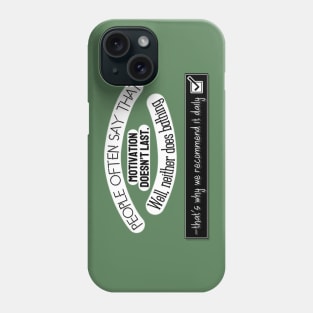 Inspirational Quotes - People often say that Motivation doesn't last. Well neither does bathing, that's why we recommend it daily. Phone Case