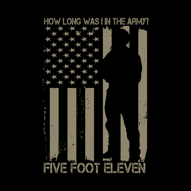 How Long Was I In The Army? Five Foot Eleven by HelloShirt Design