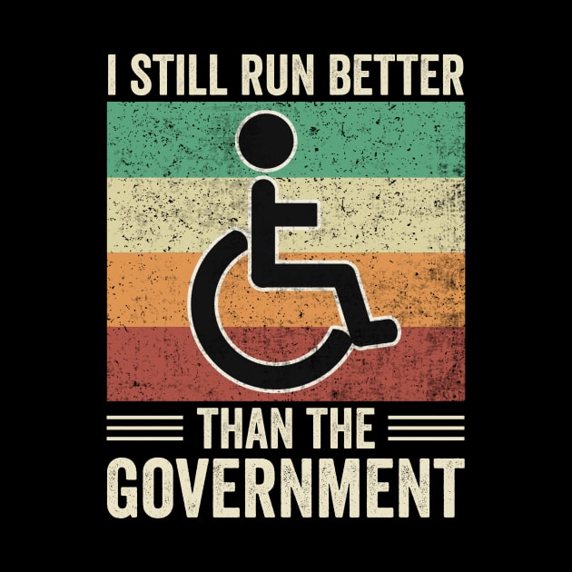 Funny Wheelchair Still Run Better Than The Government by Visual Vibes