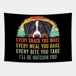 Every Snack You Make Dog Bernese Mountain Tapestry