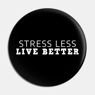 Stress Less Live Better Pin