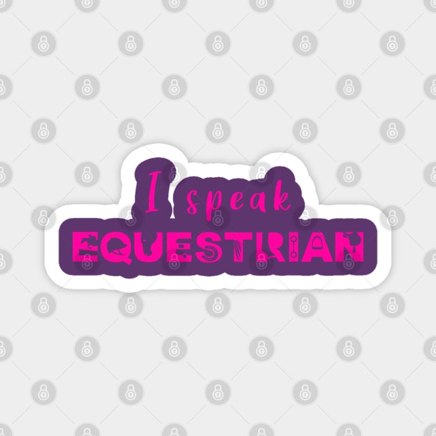 I Speak Equestrian (Hot Pink) Magnet by illucalliart