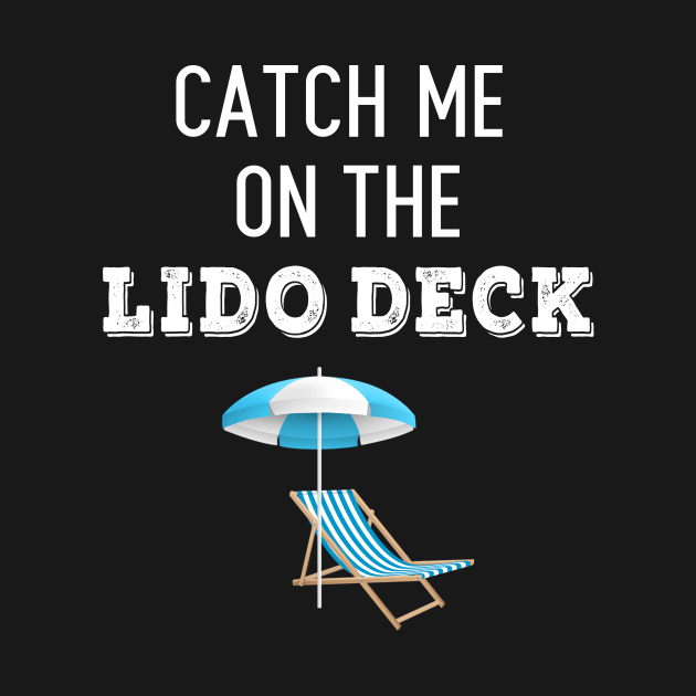 Catch Me On The Lido Deck by swiftscuba