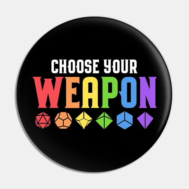 Choose Your Weapon Polyhedral Dice Collector Dungeons Crawler and Dragons Slayer Tabletop RPG Addict Pin by pixeptional