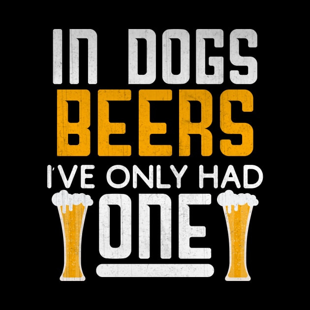 In Dog Beers I've Only Had One Novelty Beer Gift by TheLostLatticework