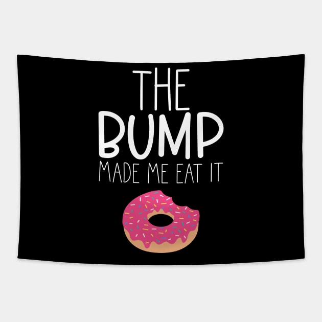 The Bump Made Me Eat It. Cute Mama To Be Design. Tapestry by That Cheeky Tee