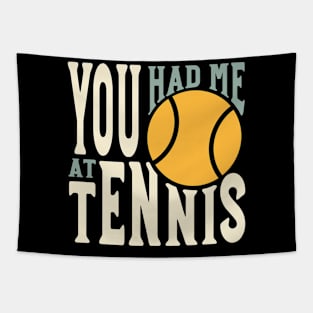 Funny Tennis Saying You Had Me at Tennis Tapestry