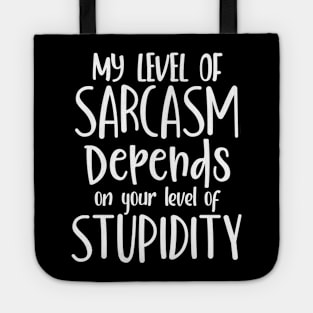 My level of sarcasm, funny sarcasm saying design Tote