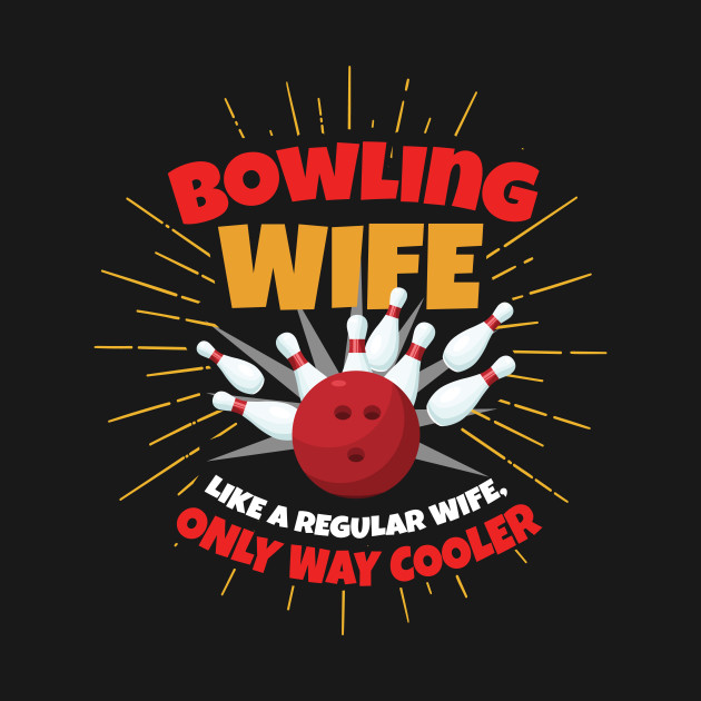 Disover Bowling Wife funny Gift - Bowling Wife - T-Shirt