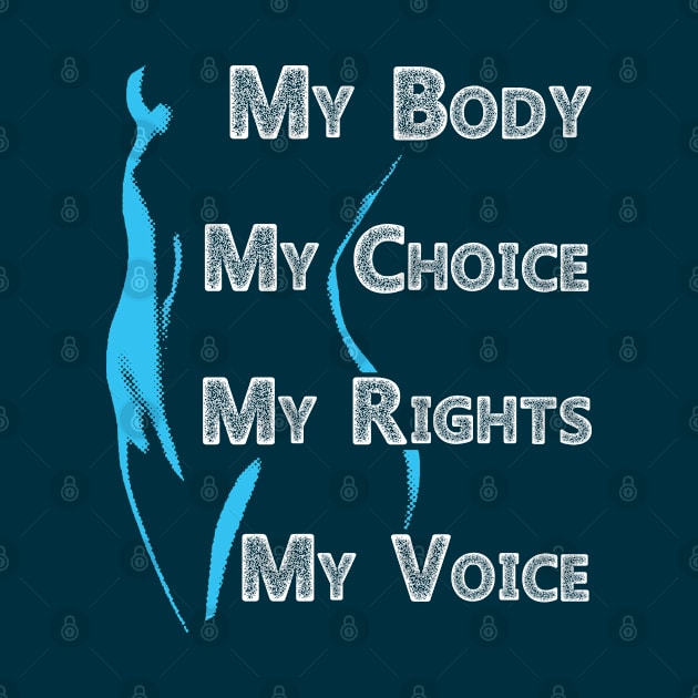 My Body My Choice My Rights My Voice by Green Splash