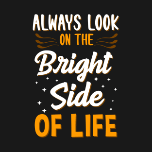 Always Look On The Bright Side Of Life Positivity T-Shirt