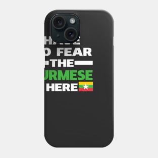 Have No Fear The Burmese Is Here Proud Phone Case
