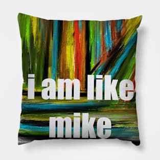 i am like mike Pillow