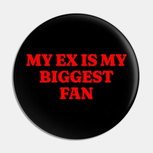 My EX is My Biggest Fan 2000's Style Meme Tee, Funny Y2K TShirt, Funny Meme Shirt, Oddly Specific Shirt, Parody Shirt, Gift Shirt Pin