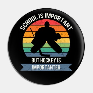 School is important but hockey is importanter Pin