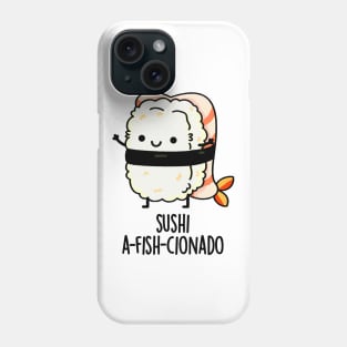 Sushi A-fish-Cionado Funny Food Fish Pun Phone Case