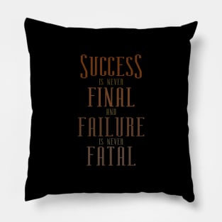 Success is never final and failure is never fatal, Successfully Pillow