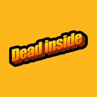 Dead inside T-Shirt