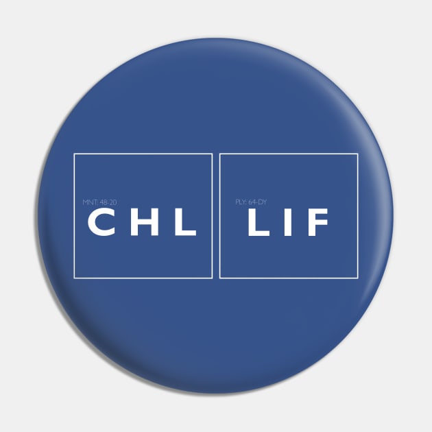 The Chill Life or CHL LIF Pin by fatbastardshirts