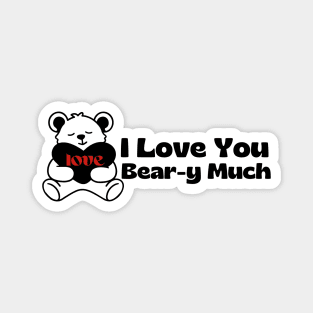 I Love You Bear-y Much Magnet