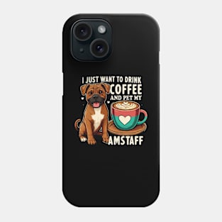 Funny Drink Coffee And Pet My Amstaff American Staffordshire Terrier Dog Phone Case