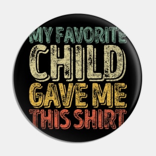 My Favorite Child Gave Me This Funny Christmas Gift Pin