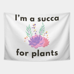 I’m a succa for plants Tapestry