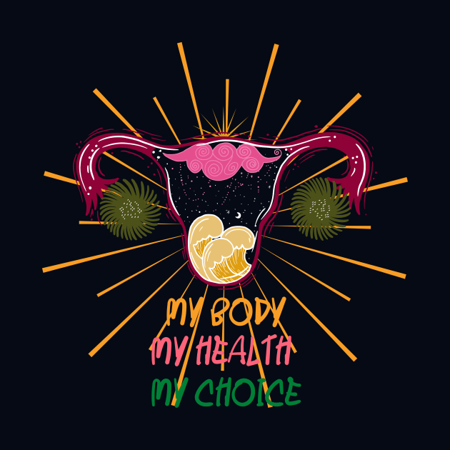 My body My health My choice by NICHE&NICHE