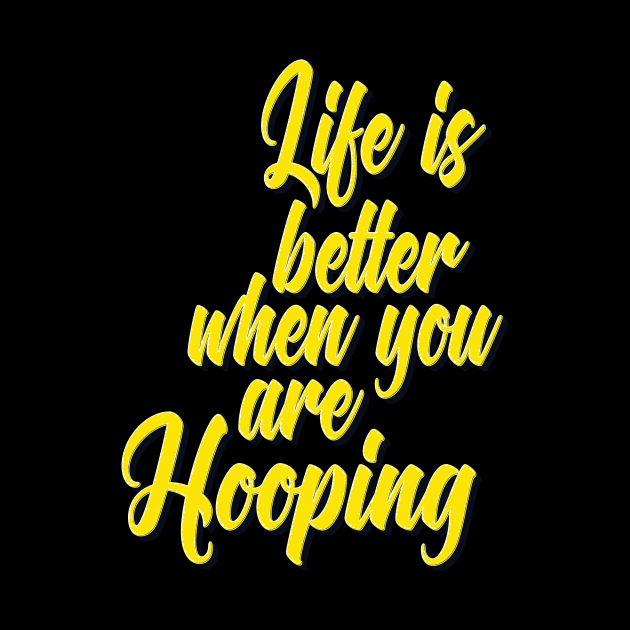 Life Is Better When You Are Hooping by ProjectX23Red