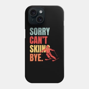 Sorry Cant Skiing Bye Phone Case