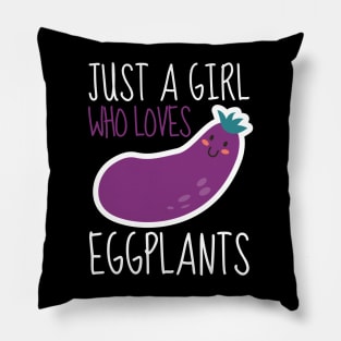 Just A Girl Who Loves Eggplants Pillow