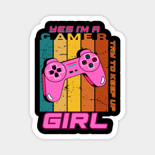 Yes I'm a Gamer Girl Try to Keep Up Magnet