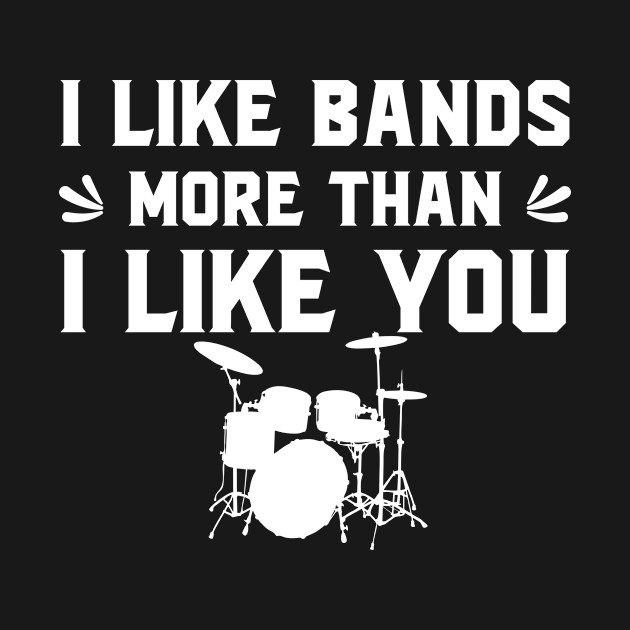 Disover I like bands more than I like you - I Like Bands More Than I Like You - T-Shirt