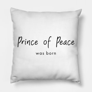 Prince of Peace was born, christmas quote Pillow
