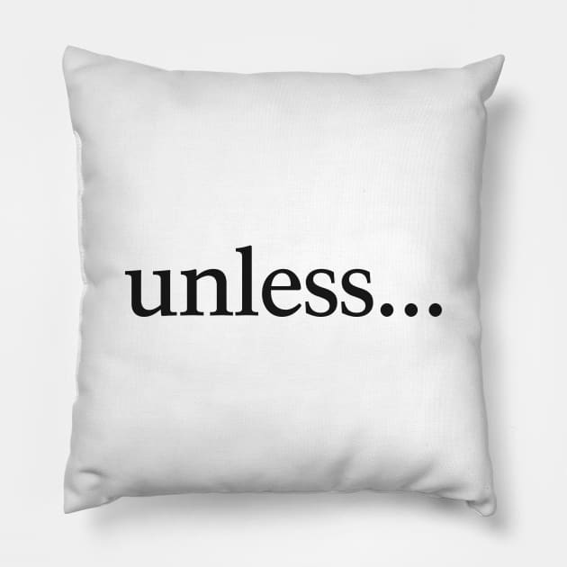 Unless...  My Brother, My Brother, and Me Pillow by FillSwitch