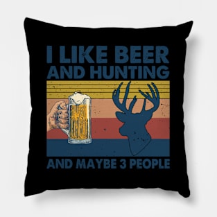 I Like Hunting Beer And Maybe 3 People Pillow