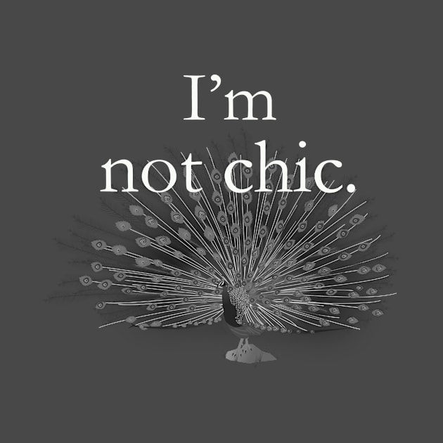 I'm not chic funny design by ZOO OFFICIAL