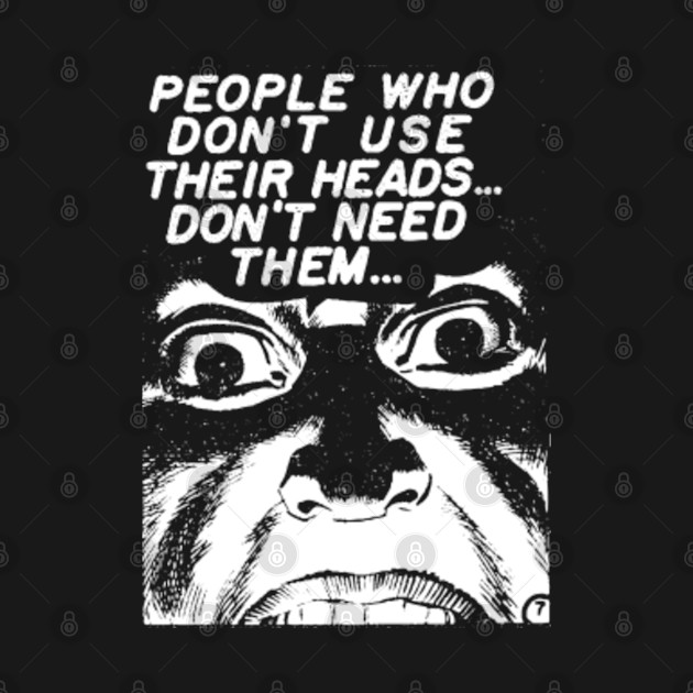 Discover People Who Don't Use Their Heads - Comic - T-Shirt