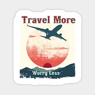 Travel More, Worry Less Magnet