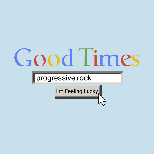 Discover Good Times Progressive Rock - Rock - T-Shirt