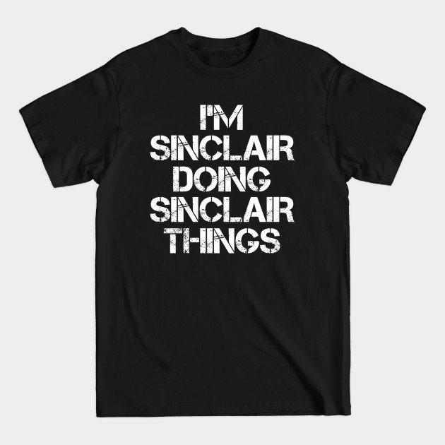 Discover Sinclair Name T Shirt - Sinclair Doing Sinclair Things - Sinclair - T-Shirt