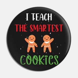 I Teach the Smartest Cookies / Funny Cookies Teacher Christmas / Cute Little Cookies Christmas Teacher Gift Pin