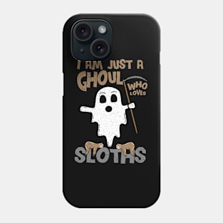 I Am Just A Ghoul Who Loves Sloths Phone Case