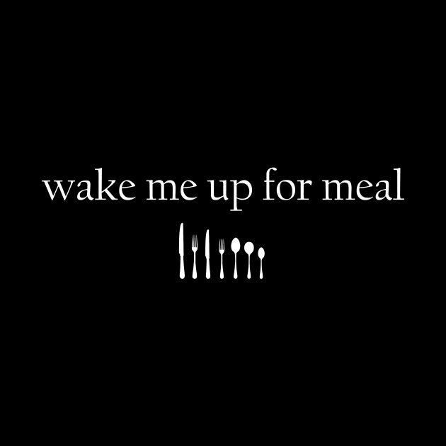 Wake me for meal by Kingrocker Clothing