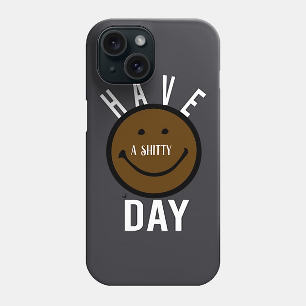 shitty day Gift Funny, smiley face Unisex Adult Clothing T-shirt, friends Shirt, family gift, shitty gift,Unisex Adult Clothing, funny Tops & Tees, gift idea Phone Case by Aymanex1