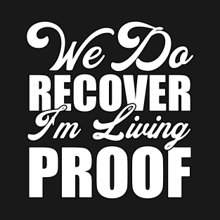 We do recover I'm living proof Funny Sarcastic Gift Idea colored Vintage T-Shirt