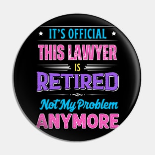 Lawyer Retirement Funny Retired Not My Problem Anymore Pin